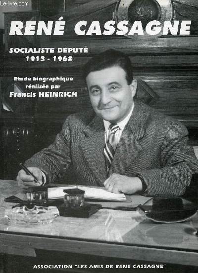 Ren Cassagne socialiste - dput 1913-1968 - Envoi de l'auteur.