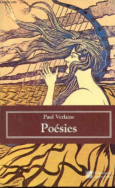 Posies - pomes saturniens, ftes galantes, la bonne chanson, romances sans paroles, sagesse - Collection classiques universels.