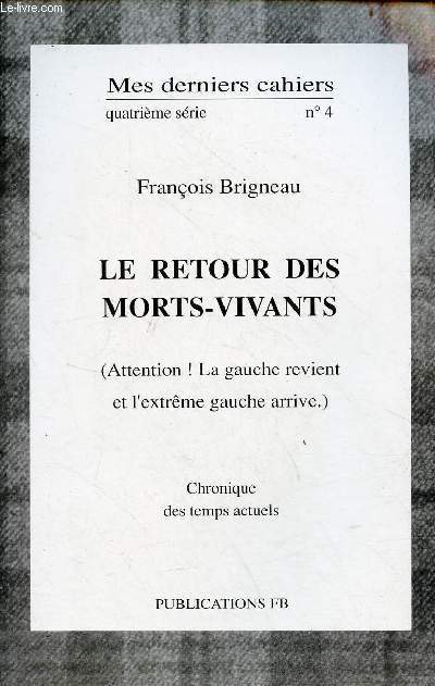 Mes derniers cahiers quatrime srie n4 : Le retour des morts-vivants (attention ! la gauche revient et l'extrme gauche arrive) - Chroniques des temps actuels.