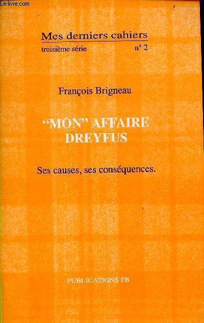 Mes derniers cahiers troisime srie n2 : Mon Affaire Dreyfus ses causes, ses consquences.
