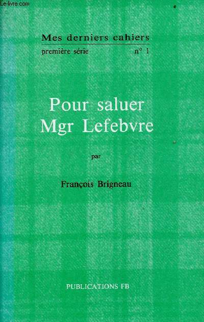 Mes derniers cahiers premire srie n1 : Pour saluer Mgr Lefebvre.