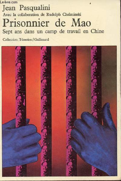 Prisonnier de Mao - Sept ans dans un camp de travail en Chine - Collection tmoins.