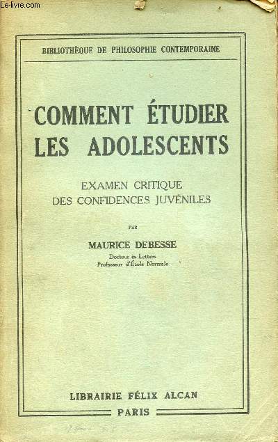 Comment tudier les adolescents - examen critique des confidences juvniles - Collection Bibliothque de philosophie contemporaine.