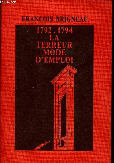 La terreur, mode d'emploi 1792-1794.