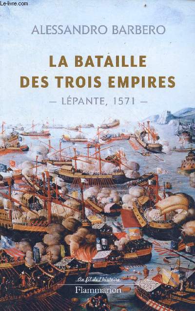 La bataille des trois empires - Lpante 1571 - Collection au fil de l'histoire.
