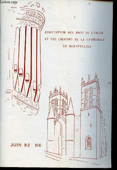 Association des amis de l'orgue et des choeurs de la cathdrale de Montpellier n6 juin 1982 - Participation de l'assemble Mgr Theron - programme avril mai juin -  l'coute des associations session de formation...