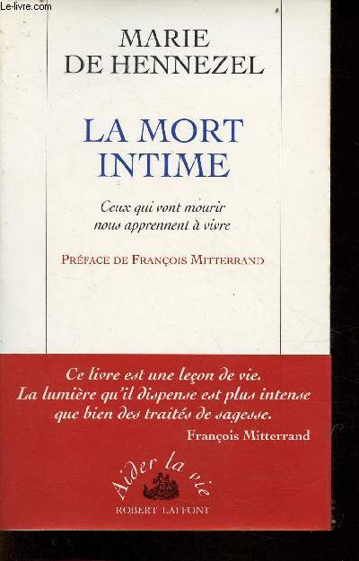 La mort intime - Ceux qui vont mourir nous apprennent  vivre - Collection aider la vie.