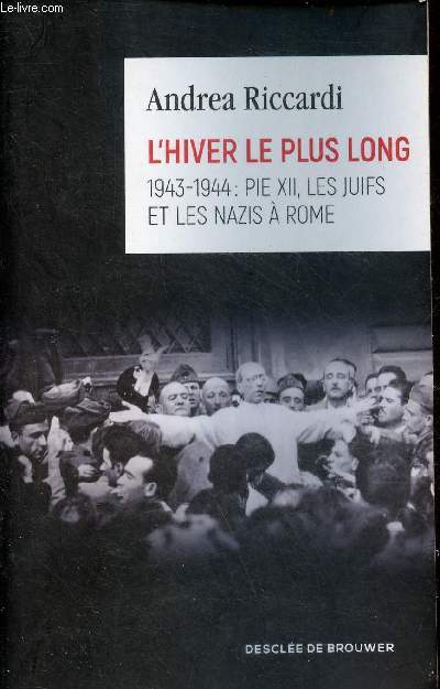 L'hiver le plus long 1943-1944 : Pie XII, les Juifs et les nazis  Rome.