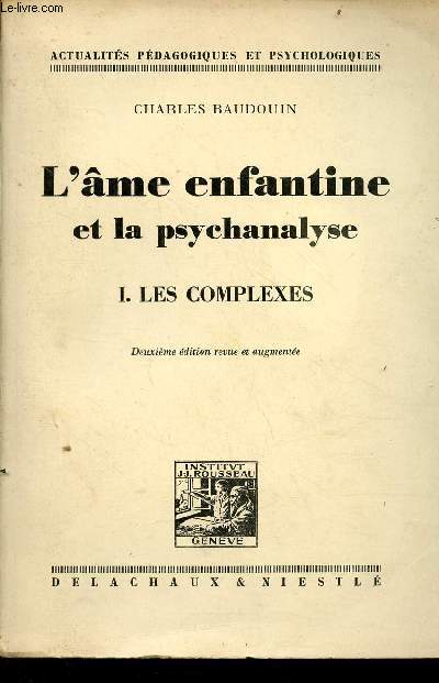 L'me enfantine et la psychanalyse - Tome 1 : les complexes - Collection actualits pdagogiques et psychologiques - 2e dition revue et augmente.