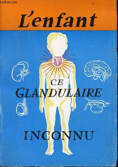 L'enfant ce glandulaire inconnu.