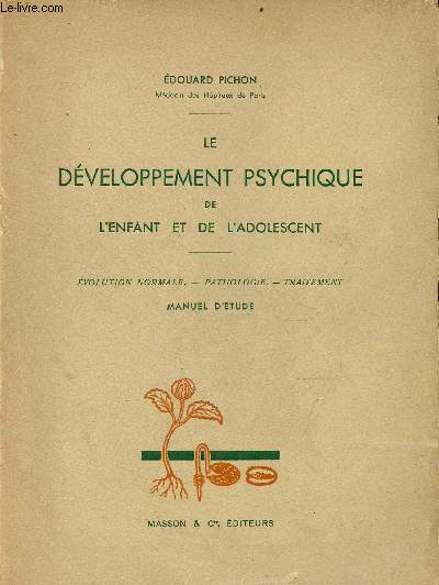 Le dveloppement psychique de l'enfant et de l'adolescent - volution normale, pathologie, traitement - manuel d'tude - seconde dition.