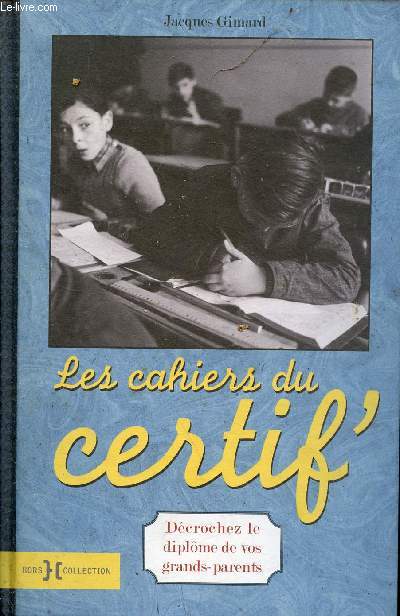 Les cahiers du certif' - Dcrochez le diplme de vos grands-parents.