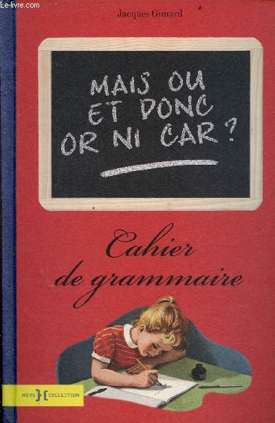Mais o et donc or ni car ? Cahier de grammaire.