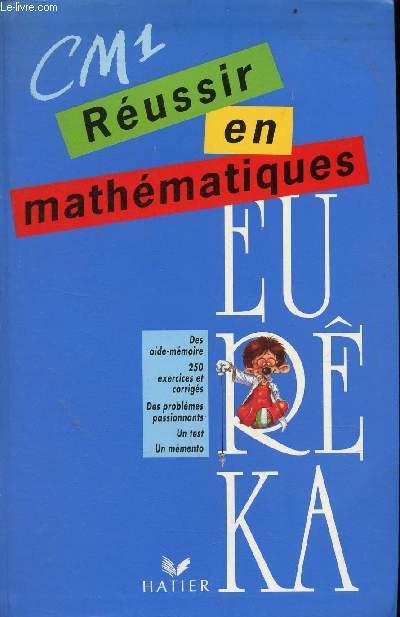 CM1 Russir en mathmatiques - Eurka - Des aide-mmoire - 250 exercices et corrigs - des problmes passionnants - un test - un mmento.