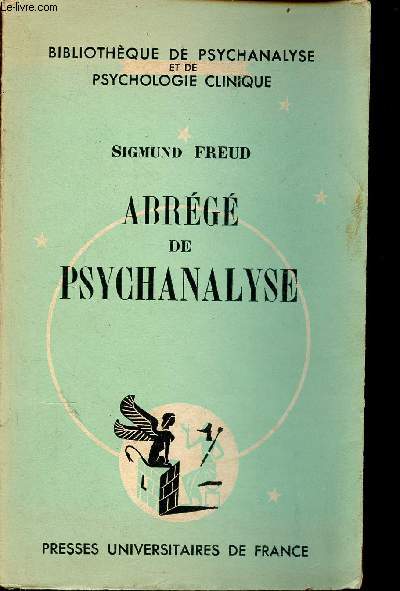 Abrg de psychanalyse - Collection Bibliothque de psychanalyse et de psychologie clinique.
