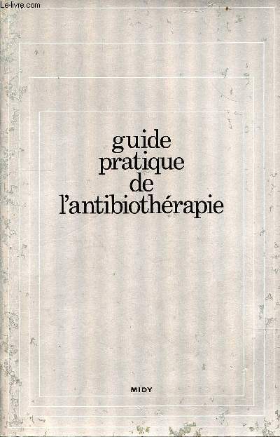 Guide pratique de l'antibiothrapie.