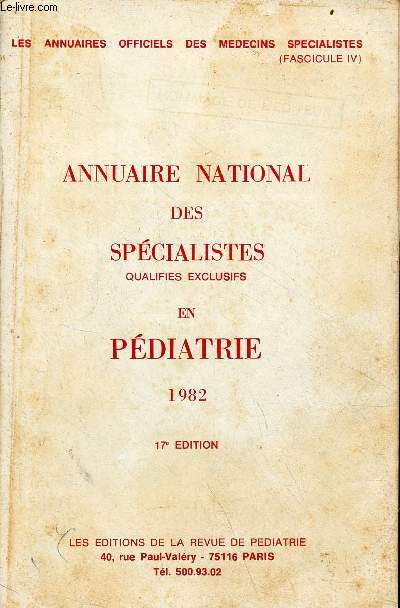 Les annuaires officiels des mdecins spcialistes fascicule 4 : Annuaire national des spcialistes qualifis exclusifs en pdiatrie 1982 - 17e dition.
