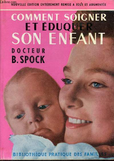 Comment soigner et duquer son enfant - dition nouvelle revue et augmente - Collection Bibliothque pratique des familles.