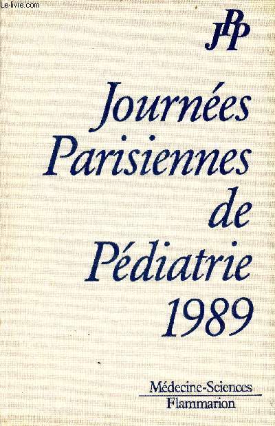 Journes Parisiennes de Pdiatrie 1989 (7 et 8 octobre) - Myocardiopathies de l'enfant - maladies auto-immunes de l'enfant - hormone de croissance - mises au point - l'enfant, le pdiatre et la justice - changements apports par le diagnostic antnatal ..