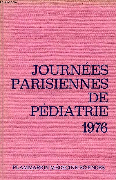 Journes Parisiennes de Pdiatrie 1976 (16 et 17 octobre) - Les thrombopnies de l'enfant - l'anmie du prmatur - confrence plnire la maladie des chanes lourdes alpha chez l'enfant par A.Benallgue - pdiatrie gnrale - sexualit des adolescents..