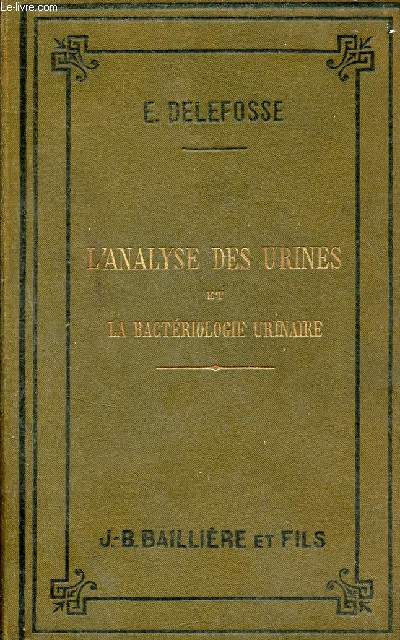 La pratique de l'analyse des urines et de la bactriologie urinaire - 4e dition revue et augmente.