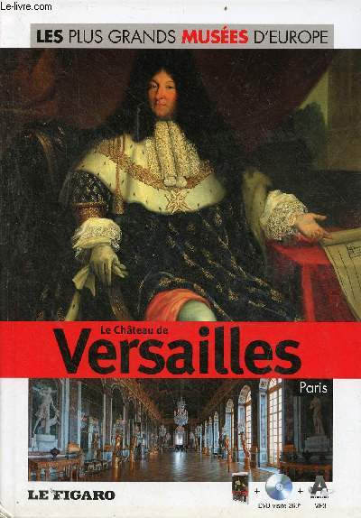 Le Chteau de Versailles Paris - Collection les plus grands Muses d'Europe n25 - livre + dvd visite 360 mp3 audioguide.