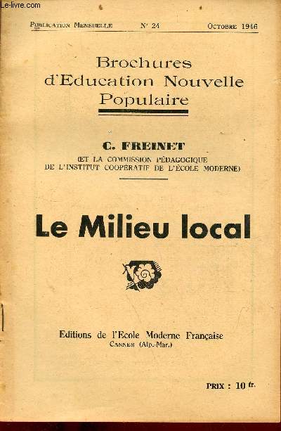 Le Milieu local - Brochures d'ducation nouvelle populaire n24 octobre 1946 .