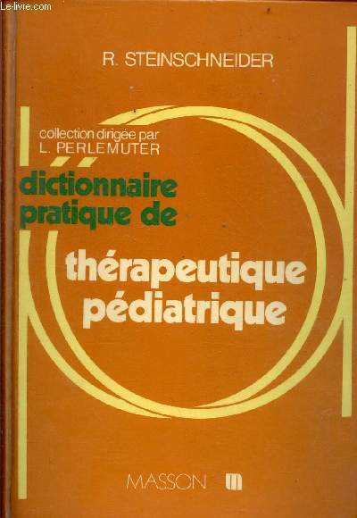 Dictionnaire pratique de thrapeutique pdiatrique - Collection 
