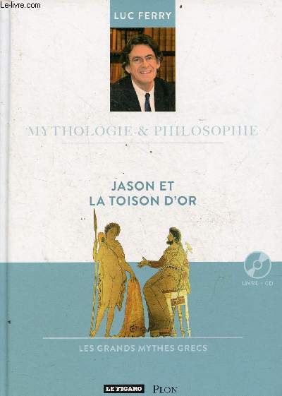 Jason et la toison d'or - les grands mythes grecs - livre + cd - Collection mythologie & philosophie n11.