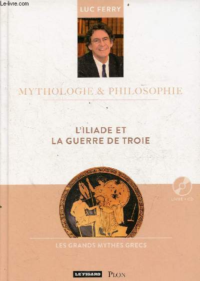 L'Iliade et la guerre de troie - les grands mythes grecs - livre + cd - Collection mythologie & philosophie n2.