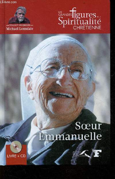 Soeur Emmanuelle 1908-2008 - Collection les grandes figures de la spiritualit chrtienne - livre + cd.