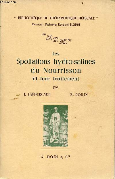 Les spoliations hydro-salines du Nourrisson et leur traitement - Collection Bibliothque de thrapeutique mdicale.