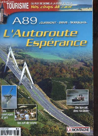 La Montagne - Hors-srie dcembre 2005 - L'Autoroute esprance A89 Clermont - Brive - Bordeaux.