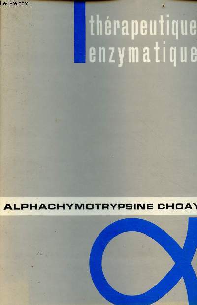 Thrapeutique enzymatique - Alphachymotrypsine choay.