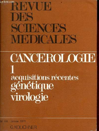 Revue des sciences mdicales n191 janvier 1971 - Cancrologie 1 acquisitions rcentes gntique virologie - Introduction - gntique cellulaire - la dynamique gntique - le code gntique - les mutations - les bactries - les phages etc.