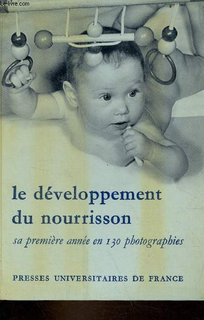 Le dveloppement du nourrisson sa premire anne en 130 photographies.