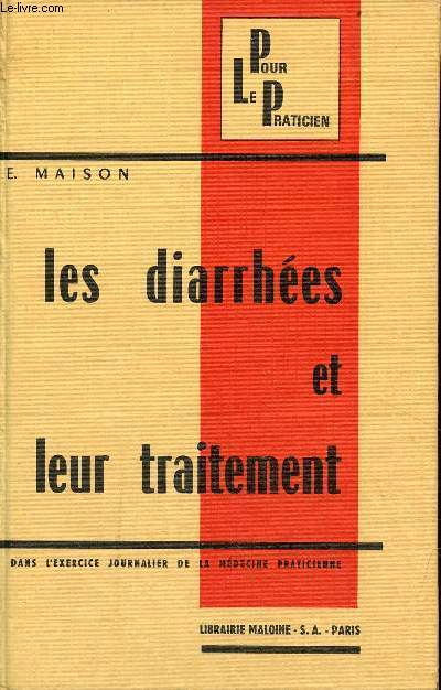 Les diarrhes et leur traitement dans l'exercice journalier de la mdecine praticienne - Collection pour le praticien n2.