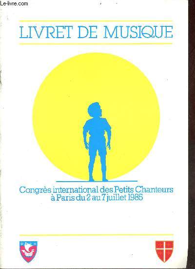 Livret de musique Congrs international des Petits Chanteurs  Paris du 2 au 7 juillet 1985.