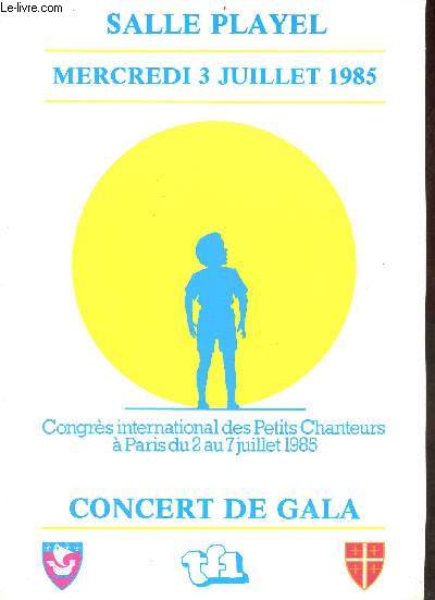 Programme : Concert de gala Congrs international des petits chanteurs  Paris du 2 au 7 juillet 1985 - Salle Playel mercredi 3 juillet 1985.