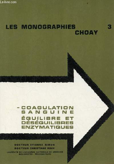 Coagulation sanguine quilibre et dsquilibres enzymatiques - Collection les monographies Choay n3.