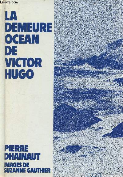 La demeure ocan de Victor Hugo.
