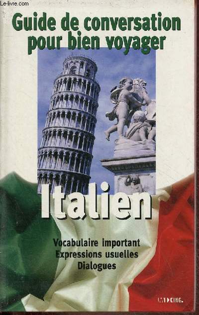 Guide de conversation pour bien voyager - Italien - Vocabulaire important, expressions usuelles, dialogues.