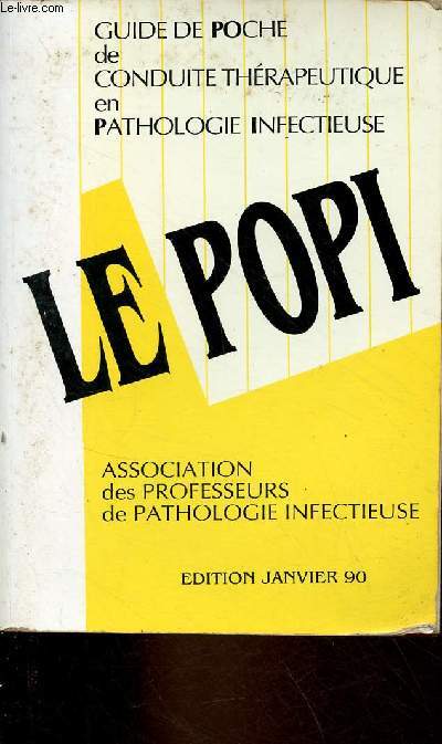 Le Popi - dition 1990 - Guide de poche de conduite thrapeutique en Pathologie Infectieuse.