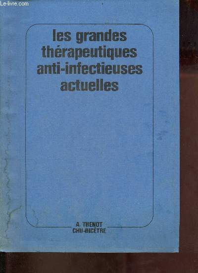 Les grandes thrapeutiques anti-infectieuses actuelles.