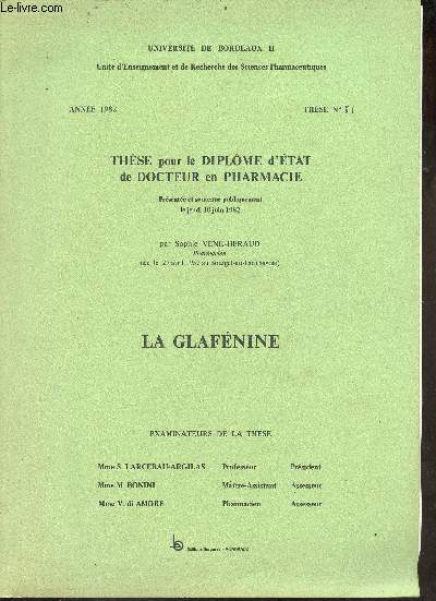 La glafnine - Thse pour le diplome d'tat de docteur en Pharmacie prsente et soutenue publiquement le jeudi 10 juin 1982 - Universit de Bordeaux II anne 1982 thse n81.