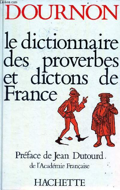 Le dictionnaire des proverbes et dictons de France.