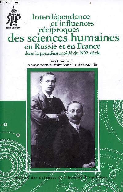 Interdpendance et influences rciproques des sciences humaines en Russie et en France dans la premire moiti du XXe sicle - Collection Russie traditions & perspectives.