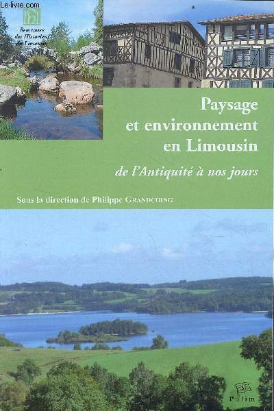 Paysage et environnement en Limousin de l'Antiquit  nos jours.