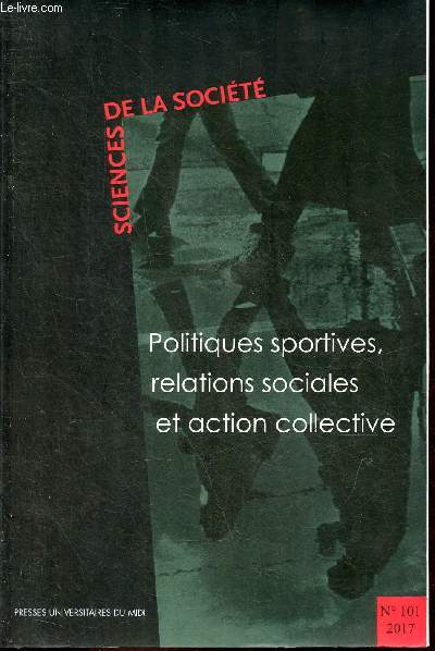 Sciences de la socit n101 2018 - Politiques sportives, relations sociales et action collective.