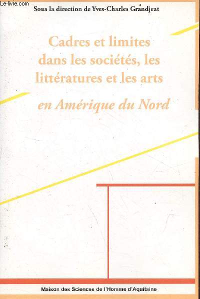 Cadres et limites dans les socits, les littratures et les arts en Amrique du Nord - Cultures et littratures d'Amrique du Nord.